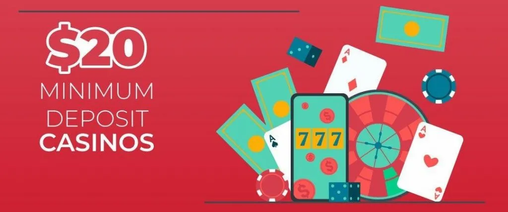 $20 Minimum Deposit Casino
